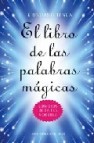 El libro de las palabras magicas: conjuros de la era moderna