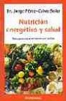 Nutricion energetica y salud: bases para una alimentacion con sen tido