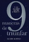 9 maneras de triunfar: el exito empresarial segun sus protagonist as