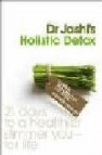 Joshi s holistic detox: 21 days to a healthier, slimmer you, for life