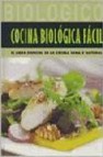 Cocina biologica facil: el libro esencial de la cocina sana y nat ural