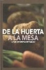 De la huerta a la mesa. las mejjores recetas vegetarianas 