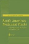 South american medicinal plants: botany, remedial properties and general use