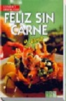 Feliz sin carne y sano (comer y disfrutar)