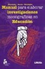 Manual para elaborar investigaciones: monograficas en educacion