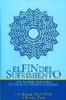 El fin del sufrimiento: una manera intrepida de vivir en tiempos agitados