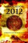 Armagedon 2012: las profecias mayas del fin del mundo