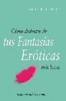 Como disfrutar de tus fantasias eroticas mas locas 