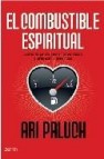 El combustible espiritual: como dejar de querer tener razon y emp ezar a tener paz