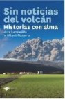 Sin noticias del volcan: historias con alma 