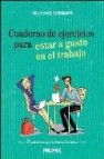 Cuaderno de ejercicios para estar a gusto en el trabajo 