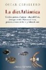 La dietatlantica: un libro para ecologistas y depredadores, para gourmets e hipocondriacos, para marineros en tierra y lobos de mar