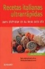 Recetas italianas ultrarapidas para disfrutar en su mesa cada dia 