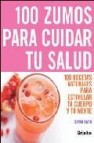 100 zumos para cuidar tu salud 