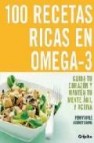 100 recetas ricas en omega-3: cuida tu corazon y manten tu mente agil y activa