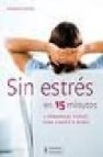 Sin estres en 15 minutos: 8 programas cortos para cuerpo y mente 