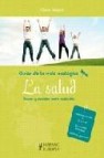 La salud: guias de la vida ecologica: trucos y consejos para cada dia