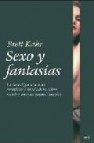 Sexo y fantasias: la investigacion mas completa y reveladora sobr e nuestro mundo sexual interior
