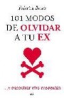 101 modos de olvidar a tu ex y encontar otro enseguida 