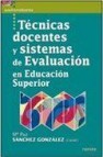 Tecnicas docentes y sistemas de evaluacion en educacion superior 