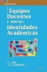 Equipos docentes y nuevas identidades academicas 