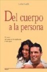 Del cuerpo a la persona: el amor tal como se lo explicaria a mis hijos