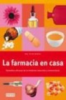 La farmacia en casa. remedios eficaces de la medicina naturista y convencional