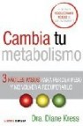 Cambia tu metabolismo: 3 faciles pasos para perder peso y no volv er a recuperarlo