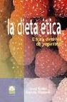 La dieta etica: etica y dietetica del veganismo