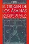 El origen de los asana: las fuentes de la practica del yoga
