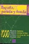 España, parada y fonda 2010: 1000 mejores hoteles, restaurantes, recetas de los mejores chefs