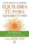 Equilibra tu peso, quilibra tu vida: ayurveda, el secreto milenar io de la salud