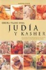 Cocina tradicional judia y kasher: descubra la herencia gastronom ica y los secretos culinarios de las culturas judias de todo el mundo