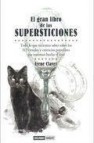 Gran libro de las supersticiones: todo lo que querias saber sobre los 313 rituales y ciencias populares que intentan burlar el azar