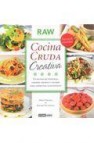 Cocina cruda creativa: un mundo de texturas, sabores, aromas y co lores