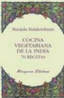 Cocina vegetariana de la india: 76 recetas