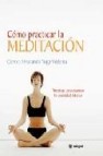 Como practicar la meditacion: tecnicas paso a paso para alcanzar la serenidad interior