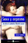 Sexo y orgasmo: descubre la auntentica libertad sexual 