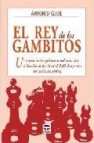 El rey de los gambitos: un estudio teorico-practico actualizado s obre el gambito de rey (1 e4 e5 2 f4), la apertura mas audaz del ajedrez