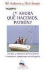 ¿y ahora que hacemos, patron?: consejos y respuestas de los exper tos a situaciones complicadas en navegacion