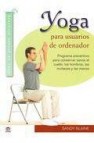 Yoga para usuarios de ordenador: programa preventivo para conserv ar sanos el cuello, los hombros, las muñecas y las manos