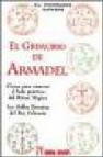 El grimorio del armadel: claves para conocer el lado practico del ritual magico: los sellos secretos del rey salomon