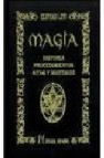 Magia: historia, procedimientos, ritos y misterios 