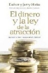 El dinero y la ley de la atraccion: aprender a atraer riqueza, sa lud y felicidad