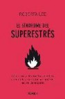 El sindrome del superestres: como revertir los efectos del estres acumulado y recuperar la capacidad natural de relajarse