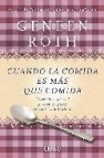 Cuando la comida es mas que comida: un camino espiritual para per der peso y recuperar la autoestima