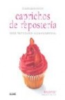 Caprichos de reposteria (col. pequeño libro del buen gusto) 