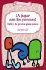 ¡a jugar con los poemas!: taller de poesia para niños