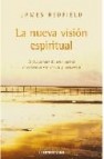 La nueva vision espiritual: el despertar de una nueva conciencia espiritual y universal