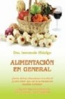 Alimentacion en general: la alimentacion correcta para crecer y n o enfermar